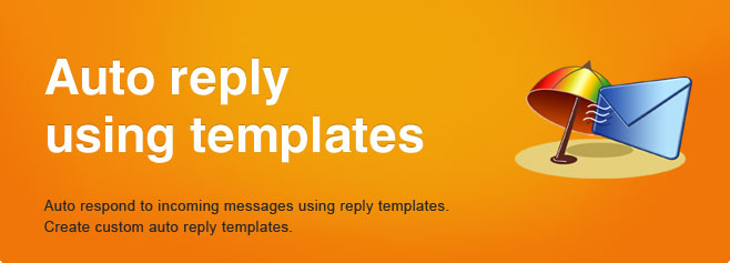 Auto reply using templates.
Auto respond to incoming messages using reply templates. Create custom auto reply templates. 